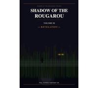Shadow of the Rougarou: Volume III - Revelation: A Louisiana Folklore Story (Shadow of the Rougarou Trilogy Book I: The Awakening- Book II: Blood Moon)