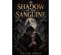 Shadow Of The Sanguine: A Forbidden Bond Dark Vampire Romance (Shadowed Veils)
