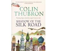 Shadow of the Silk Road by Colin Thubron (4-Oct-2007) Paperback