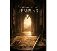 Shadow of the Templar: A Gripping Historical Thriller of Secrets, Betrayal, and Redemption