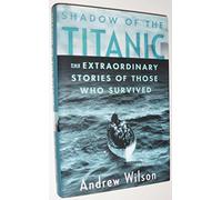 Shadow of the Titanic: The Extraordinary Stories of Those Who Survived