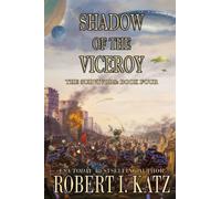 Shadow of the Viceroy: The Survivors: Book Four: 4