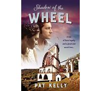Shadow of the Wheel: A tale of loyalty and a great and secret love
