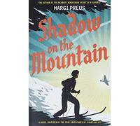Shadow on the Mountain: A Novel Inspired by the True Adventures of a Wartime Spy