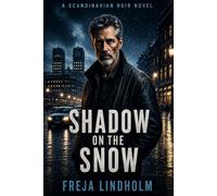 Shadow on the Snow: A Scandinavian Noir Novel (Series title: The Memory Archive Quartet)