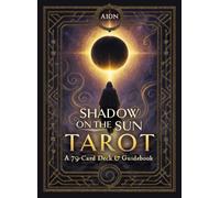 Shadow on the Sun Tarot: A 79-Card Deck & Guidebook