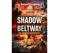 SHADOW OVER THE BELTWAY: THE BRIDGES CONSPIRACY
