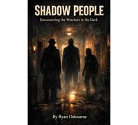 Shadow People: Encountering Watchers in The Dark. (Psychology of the Supernatural: Occult Studies.)