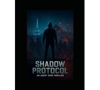 Shadow Protocol: Agent Zero: An Agent Zero Thriller