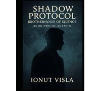 Shadow Protocol: Brotherhood of Silence: Book Two of Shadow Protocol: Agent K