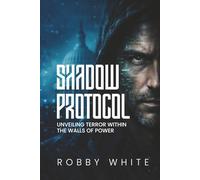 Shadow Protocol: Unveiling Terror Within the Walls of Power