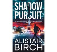 Shadow Pursuit: An Eva Merriman and Kellie O'Rourke thriller - Book One (The Shadow Books)
