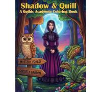 Shadow & Quill: A Gothic Academia Coloring Book 40 Intricate Designs for Adults and Teens: Victorian Fantasy, Mysterious Libraries, Elegant Witches, ... Scenes for Stress Relief and Creativity.