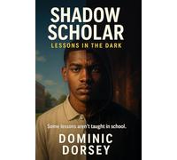 Shadow Scholar: Lessons in the Dark: 1 (The Knight's Legacy)