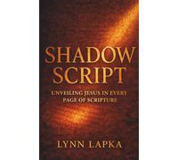 Shadow Script: Unveiling Jesus in Every Page of Scripture