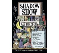 Shadow Show: All-New Stories in Celebration of Ray Bradbury