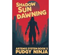 Shadow Sun Dawning: Artemis System Book 3: A litRPG Post Apocalyptic Progression SciFi Military Adventure