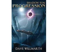 Shadow Sun Progression: Shadow Sun Book Four: 4