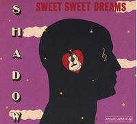 Shadow - Sweet Sweet Dreams