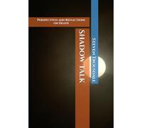 Shadow Talk: Perspectives and Reflections on Death
