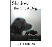Shadow the Ghost Dog: Volume 1 (Shadow the Black Lab Tales)