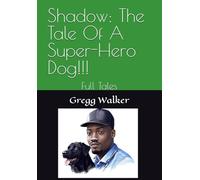 Shadow: The Tale Of A Super-Hero Dog!!!: Full Tales