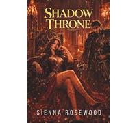 Shadow Throne: A Dark Political Enemies to Lovers Romance (The Shadow Dominion Chronicles)