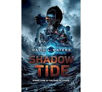Shadow Tide: Strike Core at the Edge of Chaos: 1 (The Strike Core)