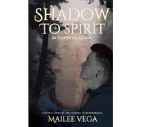 SHADOW TO SPIRIT: AN ELEMENTAL ASCENT