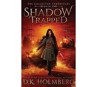 Shadow Trapped: Volume 3 (The Collector Chronicles)