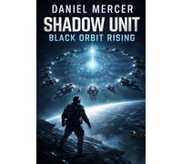 Shadow Unit: Black Orbit Rising: An Elite Special Forces Military Science Fiction Space Warfare Thriller (Shadow Unit Operations)