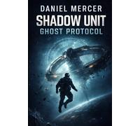 Shadow Unit: Ghost Protocol: A Military Science Fiction Special Forces Thriller (Shadow Unit Operations)