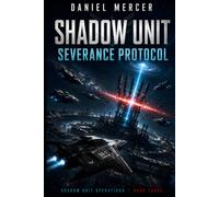 Shadow Unit: Severance Protocol: An Elite Military Science Fiction AI Warfare Thriller (Shadow Unit Operations)