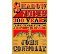 Shadow Voices : 300 Years of Irish Genre Fiction: A History in Stories