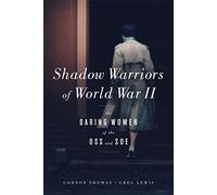 Shadow Warriors of World War II – The Daring Women of the OSS and SOE – Chicago Review Press
