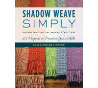 Shadow Weave Simply: Understanding the weave structure 25 projects to practice your skills