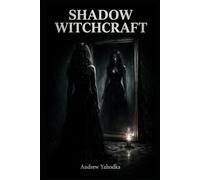 Shadow Witchcraft: Dark Rituals to Face What You've Been Avoiding, Transform Your Fear Into Power, and Stop Running from the Part of You That Knows (Somatic Witchcraft)