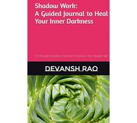 Shadow Work: A Guided Journal to Heal Your Inner Darkness: 60 Prompts to Explore, Confront & Transform Your Shadow Self