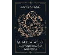 Shadow Work and Inner Healing Workbook: A Guided Journal to Heal Childhood Wounds, Release Triggers, and Reclaim Your Whole Self