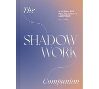 Shadow Work Companion: A Journal for Healing, Clarity, and Peace