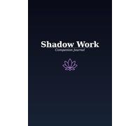 Shadow Work Companion Journal For the one brave enough to face their shadow: For the one brave enough to face their shadow