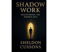 Shadow Work: Discovering the Hidden Self