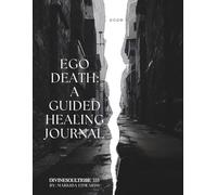 Shadow Work & Ego Death Journal for Women: A Guided Journey to Self-Discovery, Emotional Healing, Spiritual Growth, and Personal Transformation