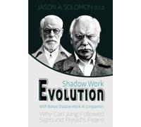 Shadow Work Evolution: Uncovering the Roots of Shadow Psychology Theory & Jungian Archetypes. Why Carl Gustav Jung Followed the Freudian Fears! ... Psychology: A Series for Inner Truth-Seekers)