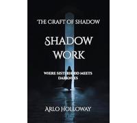 Shadow Work: Exploring the Hidden Self & Reclaiming Personal Power: 1 (The Craft of Shadow)