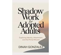 Shadow Work for Adopted Adults: Exploring Identity, Attachment, and the Primal Wound