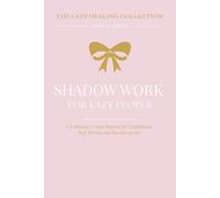 Shadow Work for Lazy People: The Glow-Up Edition (The Lazy Healing Collection): A 5-Minute-a-Day Journal for Confidence, Self-Worth, and Becoming Her