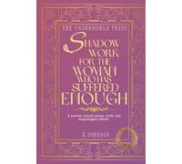 Shadow Work for the Woman Who Has Suffered Enough: A Dark Feminine Guide to Healing Trauma, Breaking Toxic Patterns, and Reclaiming Your Power (The Dark Feminine Quote Collection)