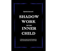 Shadow Work For Your Inner Child: A Shadow prompt Journal Designed to Heal and Understand Your Inner Child