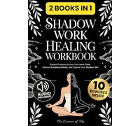 Shadow Work Healing Workbook: Guided Practices to Heal Your Inner Child, Release Emotional Blocks, and Explore Your Shadow Self